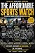 THE AFFORDABLE SPORTS WATCH...