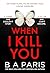 When I Kill You
