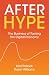 After Hype: The Business of...