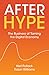 After Hype: The Business of Taming the Digital Economy