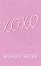XOXO: A Why Choose Romance