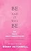 BE AND IT WILL BE - THE TRUTH ABOUT MANIFESTATION by Ronny Hatchwell