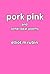 pork pink and othe rbeat poems by Elliot Rubin