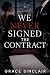 We Never Signed the Contract