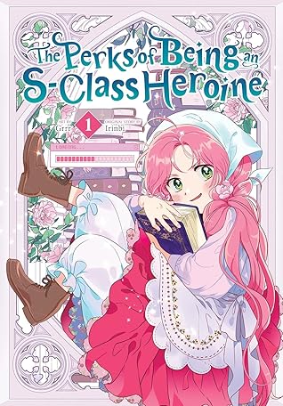 The Perks of Being an S-Class Heroine, Vol. 1