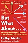 But What About . . .: The Most Asked Questions on Faith, the Bible, and LGBTQ Inclusion