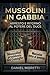 Mussolini in gabbia: Arrest...