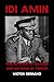 Idi Amin: The Butcher of Ug...