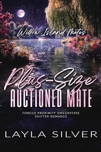 Plus-Size Auctioned Mate: Forced Proximity Omegaverse Shifter Romance (Willow Island Mates Book 3)