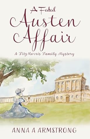 Cover of A Fatal Austen Affair: A Blossoming Romance in Bath and a Most Unfashionable Cosy Crime Mystery (The FitzMorris Family Mysteries)