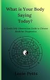 What is Your Body Saying Today?: Your Daily TCM Guide