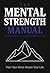 The Mental Strength Manual by Halil Teker
