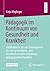 Pädagogik im Kontinuum von Gesundheit und Krankheit: Implikationen aus der Salutogenese für eine gesundheits- und krankheitssensible Gestaltung pädagogischen Handelns (German Edition)