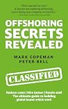 Offshoring Secrets Revealed: The ultimate guide to building global teams which work - Reduce costs | Hire better | Retain staff Offshoring Secrets Revealed: The ultimate guide to building global teams which work - Reduce costs | Hire better | Retain staff