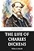 The Life of Charles Dickens