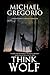 THINK WOLF a gripping crime...