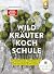 Die große Wildkräuter-Kochs...