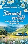 Stürmisch verliebt in den schottischen Highlands by Claudia Tallian