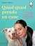 Quasi quasi mi prendo un cane: Riconoscerlo, educarlo e prendersene cura dal primo sguardo all'ultima carezza (Italian Edition)