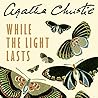While the Light Lasts by Agatha Christie