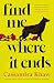 Find Me Where It Ends by Cassandra Khaw Find Me Where It Ends by Cassandra Khaw