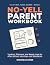 No-Yell Parent Workbook: Tr...