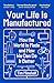 Your Life Is Manufactured