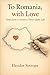 To Romania, with Love by Eleodor Sotropa