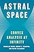 Astral Space: Convex Analysis at Infinity