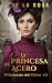 La princesa de acero: Cuando las herederas de Nueva York conquistaron Londres (Princesas del dólar, #3)