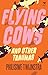 Flying Cows and other Traumas