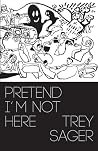 Pretend I'm Not Here