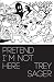 Pretend I'm Not Here by Trey Sager