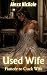 Used Wife: Fiancée to Cuck ...