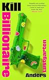 Kill Billionaire by Anders Lustgarten Kill Billionaire by Anders Lustgarten
