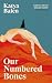 Our Numbered Bones by Unknown Author