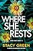 Where She Rests by Stacy Green Where She Rests by Stacy Green
