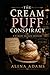 The Cream Puff Conspiracy: ...
