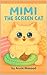 MIMI THE SCREEN CAT by ANNIE MASOOD
