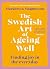 The Swedish Art of Ageing Well