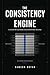 THE CONSISTENCY ENGINE: A S...