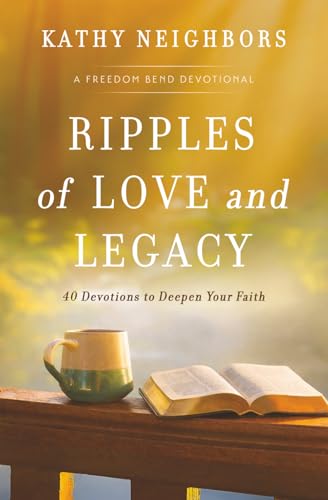 Ripples of Love and Legacy: A Freedom Bend Devotional (Paperback)
