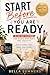 Start Before You Are Ready:...