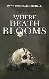 Where Death Blooms
