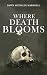 Where Death Blooms