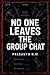 No One Leaves the Group Cha...