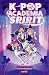 K-POP: LA ACADEMIA SPIRIT (Libro 1) (Spanish Edition)