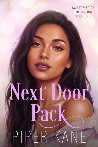 Next Door Pack: Omegaverse Reverse Harem Why Choose Romance (Sweet & Spicy Omegaverse Book 1)