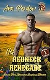 Her Redneck Renegade: The Burning R Ranch Saga Book 2