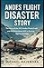 ANDES FLIGHT DISASTER STORY...
